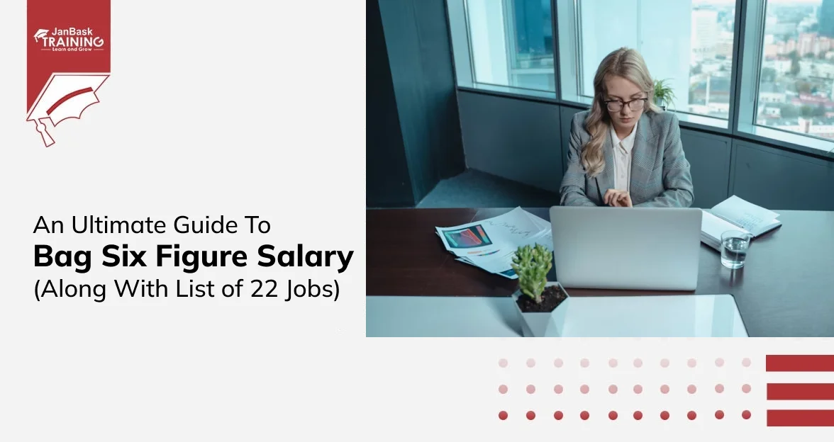An Ultimate Guide To Bag Six Figure Salary in 2024 (Along With List of 22 Jobs) Course