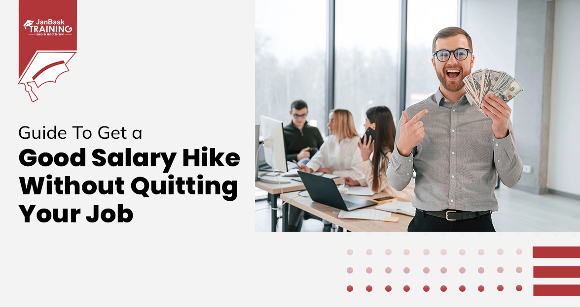 Guide To Get a Good Salary Hike Without Quitting Your Job Course
