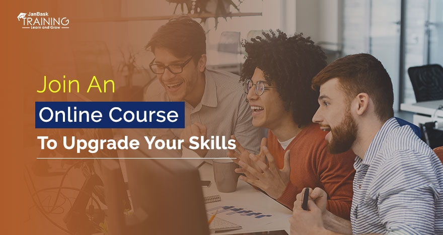 Join An Online Course To Upgrade Your Skills