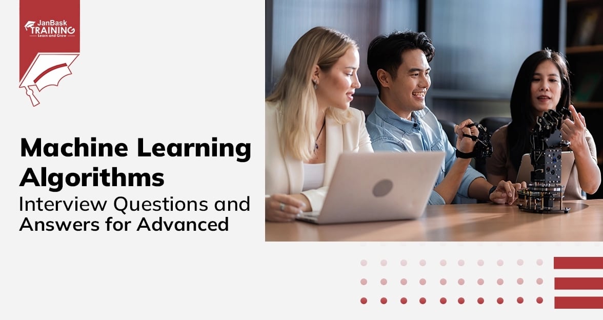 Machine Learning Algorithms Interview Questions and Answers for Advanced