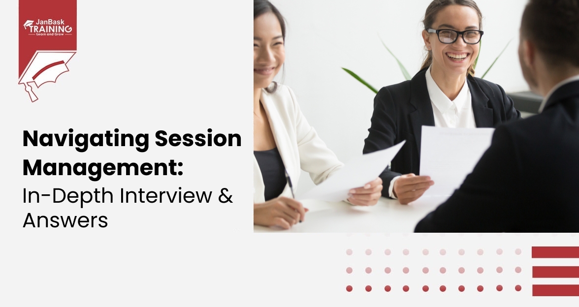 Navigating Session Management: In-Depth Interview & Answers