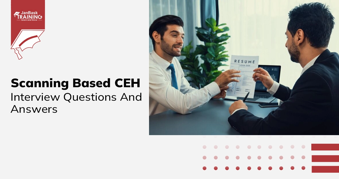 https://www.janbasktraining.com/interview-questions/Scanning Based CEH Interview Questions And Answers