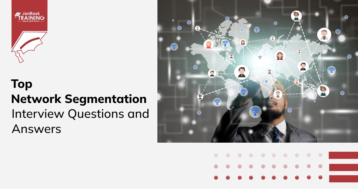 https://www.janbasktraining.com/interview-questions/Top Network Segmentation Interview Questions and Answers